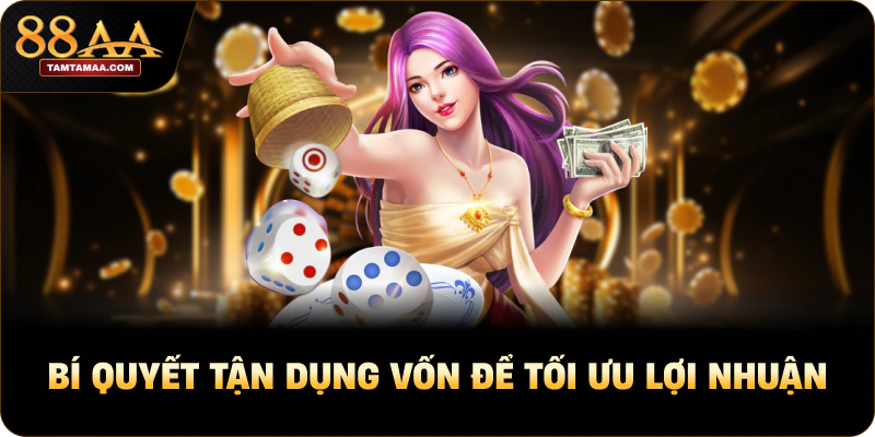 Bí quyết tận dụng vốn để tối ưu lợi nhuận Bí quyết tận dụng vốn để tối ưu lợi nhuận