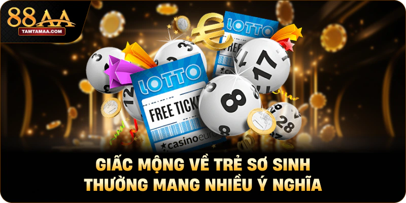 Giấc mộng về trẻ sơ sinh thường mang nhiều ý nghĩa Giấc mộng về trẻ sơ sinh thường mang nhiều ý nghĩa